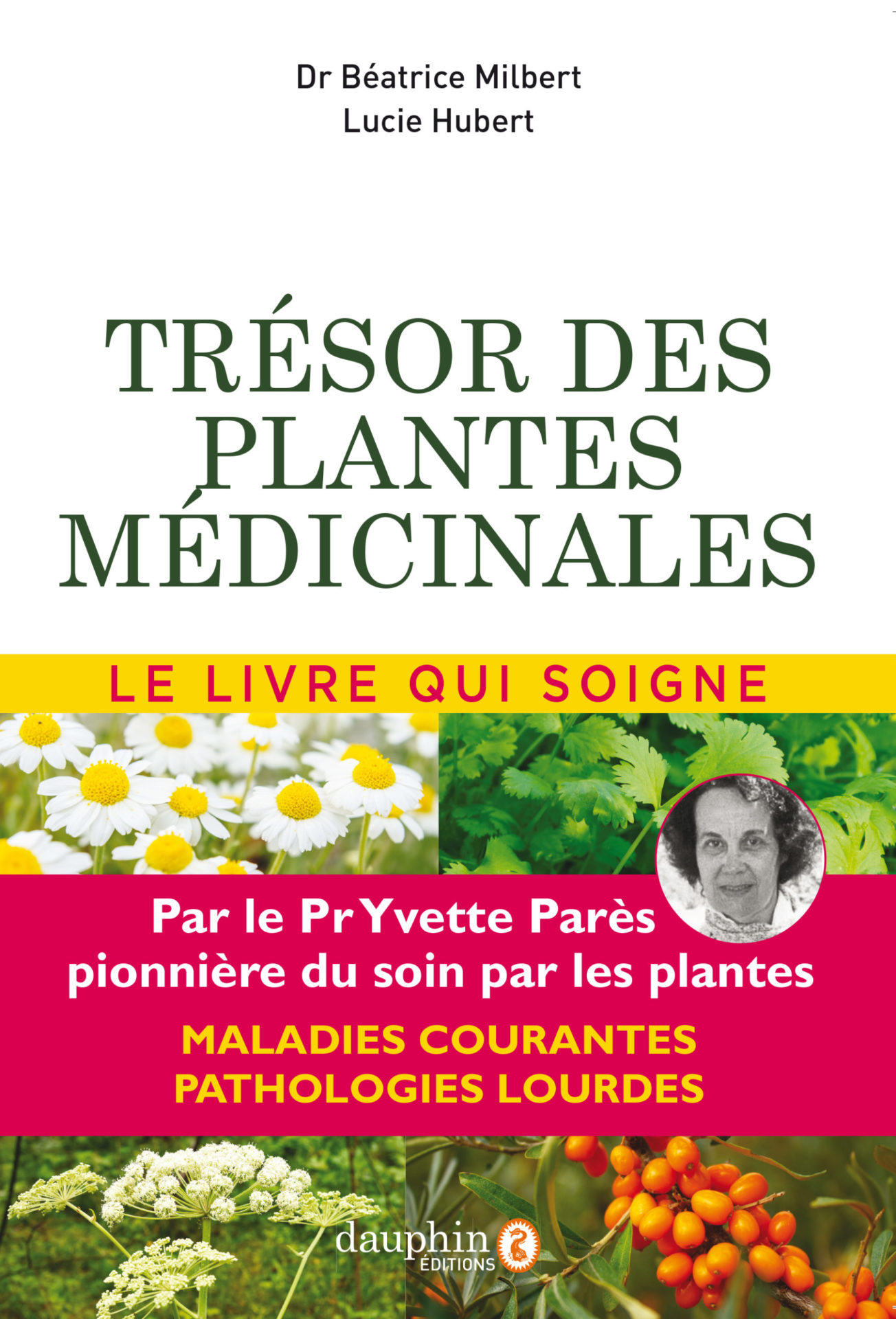 Trésor des plantes médicinales - Dr Béatrice Milbert - Éditions du