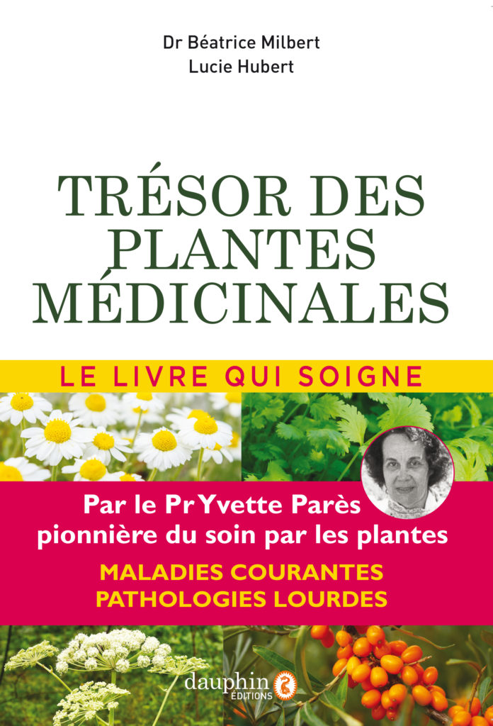 Trésor des plantes médicinales  Dr Béatrice Milbert  Éditions du Dauphin